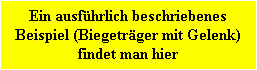 Ein ausfhrlich beschriebenes
Beispiel (Biegetrger mit Gelenk)
findet man hier