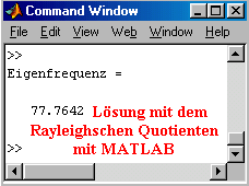 Lsung mit dem
Rayleighschen Quotienten
mit MATLAB