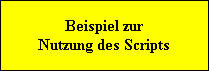 Beispiel zur
Nutzung des Scripts