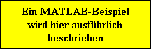 Ein MATLAB-Beispiel
wird hier ausfhrlich
beschrieben